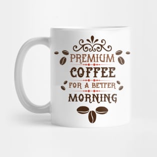 Premium Coffee for a Better Morning Mug